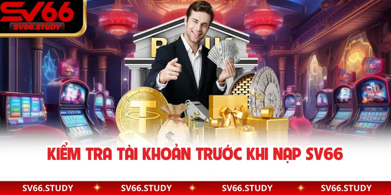 Kiểm tra tài khoản trước khi nạp SV66